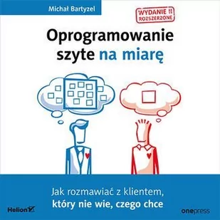 Oprogramowanie szyte na miarę. Jak rozmawiać z klientem, który nie wie, czego chce - Audiobooki - biznes i ekonomia - miniaturka - grafika 1