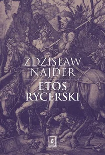 Wydawnictwo Naukowe Scholar Etos rycerski - Zdzisław Najder - Filologia i językoznawstwo - miniaturka - grafika 1