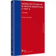 Prawo - Ustrój polityczny RP w świetle Konstytucji z 1997 r. - Wiesław Skrzydło - miniaturka - grafika 1