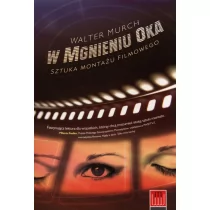 Wojciech Marzec W mgnieniu oka. Sztuka montażu filmowego - Walter Murch - Książki o kinie i teatrze - miniaturka - grafika 1