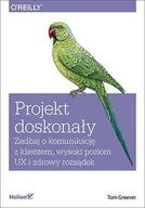 E-booki - biznes i ekonomia - Projekt doskonały. Zadbaj o komunikację z klientem, wysoki poziom UX i zdrowy rozsądek - miniaturka - grafika 1