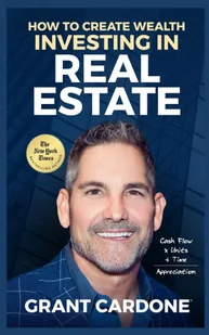 Grant Cardone How To Create Wealth Investing In Real Estate - Pozostałe książki - miniaturka - grafika 1