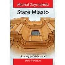 Ciekawe Miejsca Spacery po Warszawie 1 Stare Miasto - Michał Szymański - Przewodniki - miniaturka - grafika 1