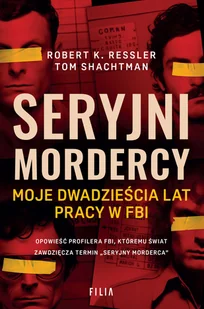 Seryjni mordercy. Moje dwadzieścia lat pracy w FBI - Felietony i reportaże - miniaturka - grafika 1