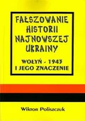 Historia świata - Fałszowanie historii najnowszej Ukrainy. Wołyń - 1943 i jego znaczenie. (Falsification of the modern history of Ukraine. Volhynia - 1943 and its meaning) - miniaturka - grafika 1