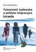 Filozofia i socjologia - Tożsamość żydowska a polityka imigracyjna Izraela - Anna Dudzińska - miniaturka - grafika 1