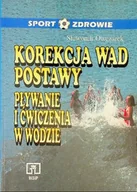 Podręczniki dla szkół wyższych - Korekcja wad postawy Pływanie i ćwiczenia w wodzie - miniaturka - grafika 1