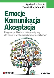 Difin Emocje komunikacja akceptacja. Program profilaktyczno-terapeutyczny dla dzieci w wieku przedszkolnym i szkolnym Agnieszka Lasota, Dominika Jońca SM - Materiały pomocnicze dla nauczycieli - miniaturka - grafika 4