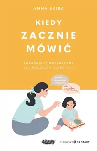 Kiedy zacznie mówić. Poradnik logopedyczny dla rodziców dzieci 0-3 - E-booki - poradniki - miniaturka - grafika 1