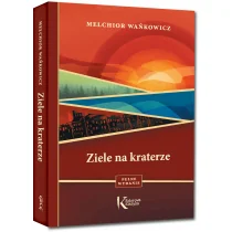 Greg Ziele na kraterze Melchior Wańkowicz - Lektury szkoła podstawowa - miniaturka - grafika 2