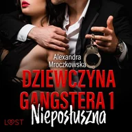 Audiobooki - romanse - Dziewczyna gangstera 1: Nieposłuszna – opowiadanie erotyczne - miniaturka - grafika 1