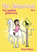 Rozrywka i humor - Komiksy są super! Fibi i jednorożec. Pod znakiem jednorożca. Tom 5 - miniaturka - grafika 1