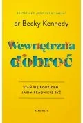 Poradniki dla rodziców - Wewnętrzna dobroć. Stań się rodzicem, jakim pragniesz być - miniaturka - grafika 1