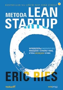 Ries Eric Metoda Lean Startup. Wykorzystaj innowacyjne narzędzia i stwórz firmę, która zdobędzie rynek - mamy na stanie, wyślemy natychmiast - Zarządzanie - miniaturka - grafika 1