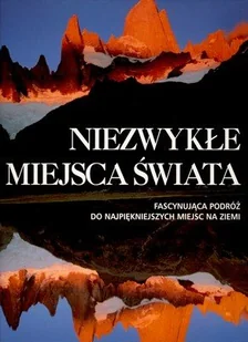 Niezwykłe miejsca świata - Albumy krajoznawcze - miniaturka - grafika 1
