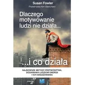 Zarządzanie - Poltext Dlaczego motywowanie ludzi nie działa... i co działa - Susan Fowler - miniaturka - grafika 1