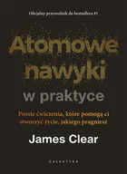 Rozwój osobisty - Atomowe nawyki w praktyce. Proste ćwiczenia, które pomogą ci stworzyć życie, jakiego pragniesz - miniaturka - grafika 1