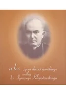 Biografie i autobiografie - Abc życia chrześcijańskiego według ks Ignacego Kłopotowskiego - miniaturka - grafika 1