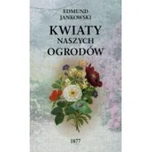 Dom i ogród - Kwiaty naszych ogrodów wyd 2/2020) Jankowski Edmund - miniaturka - grafika 1
