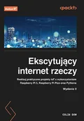 Książki o programowaniu - Ekscytujący internet rzeczy. Realizuj praktyczne projekty IoT z wykorzystaniem Raspberry Pi 5, Raspb - Colin Dow - książka - miniaturka - grafika 1