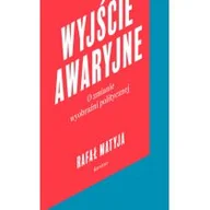 Felietony i reportaże - WYJŚCIE AWARYJNE O ZMIANIE WYOBRAŹNI POLITYCZNEJ Rafał Matyja - miniaturka - grafika 1