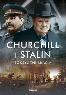 Churchill i Stalin Toksyczni bracia Nowa - Historia Polski - miniaturka - grafika 1