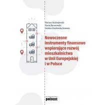 Nowoczesne Instrumenty Finansowe Wspierające Rozwój Mieszkalnictwa W Unii Europejskiej I W Polsce Mariusz Andrzejewski,maciej Baranowski,ewelina Pawłowska-Szawara - Ekonomia - miniaturka - grafika 1