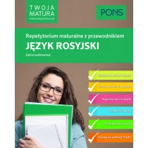 Twoja matura. Repetytorium maturalne z przewodnikiem. Język rosyjski. Zakres podstawowy