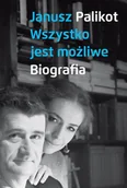 Pamiętniki, dzienniki, listy - Wszystko jest możliwe - Janusz Palikot - miniaturka - grafika 1