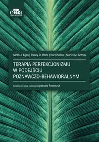 Terapia poznawczo-behawioralna perfekcjonizmu - Egan S.J. - Technika - miniaturka - grafika 1