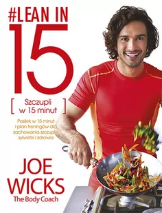 Zysk i S-ka Lean in 15 Szczupli w 15 minut - Wicks Joe - Diety, zdrowe żywienie - miniaturka - grafika 1