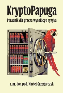 KryptoPapuga. Poradnik dla gracza wysokiego ryzyka - Rozwój osobisty - miniaturka - grafika 1