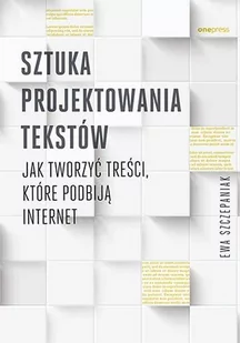 Sztuka projektowania tekstów. Jak tworzyć treści, które podbiją internet - E-booki - informatyka Sztuka projektowania tekstów. Jak tworzyć treści, które podbiją internet - E-booki - informatyka - miniaturka - grafika 1