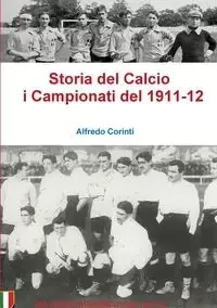 Lulu Press, Inc. Storia del Calcio i Campionati del 1911-12 - Alfredo Corinti - Książki o sporcie obcojęzyczne - miniaturka - grafika 1
