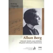 Książki o kulturze i sztuce - Alban Berg Człowiek i dzieło czasu młodości - Andrzej Chłopecki - miniaturka - grafika 1