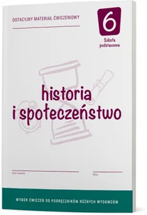 Historia i społeczeństwo 6. Dotacyjny materiał ćwiczeniowy do podręcznika każdego wydawcy. Szkoła podstawowa - podręcznik - Podręczniki dla szkół podstawowych - miniaturka - grafika 1