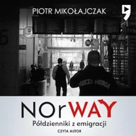 Audiobooki - biografie - NOrWAY. Półdzienniki z emigracji Piotr Mikołajczak - miniaturka - grafika 1