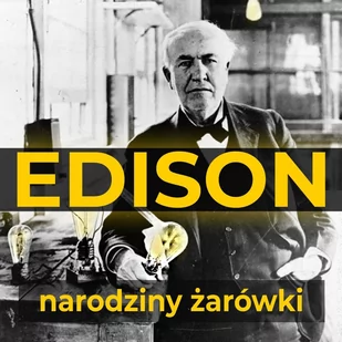 Thomas Edison. Narodziny żarówki - Audiobooki - literatura faktu - miniaturka - grafika 1