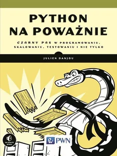 Wydawnictwo Naukowe PWN Python na poważnie Czarny pas w programowaniu, skalowaniu, testowaniu i nie tylko - Nauka - miniaturka - grafika 1