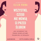 Audiobooki - poradniki - Wszystko, czego nie mówią ci przed ślubem. Jak uchronić się przed konfliktami prawnymi w związku - miniaturka - grafika 1
