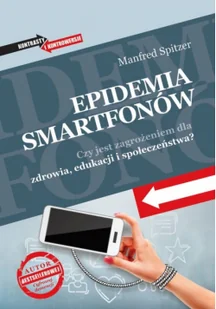 Epidemia Smartfonów Czy Jest Zagrożeniem Dla Zdrowia Edukacji I Społeczeństwa$26 Manfred Spitzer - Poradniki hobbystyczne - miniaturka - grafika 2