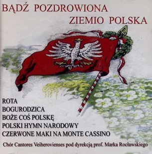 Bądź pozdrowiona Ziemio Polska Cantores Veiherovienses - Poezja śpiewana - miniaturka - grafika 1