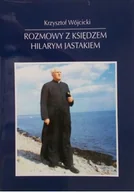 Felietony i reportaże - Wójcicki Krzysztof - Rozmowy z księdzem Hilarym Jastkiem - miniaturka - grafika 1