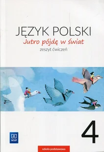 Dobrowolska Hanna, Dobrowolska Urszula J.Polski SP 4 Jutro pójdę w $1143wiat ćw. WSiP - Podręczniki dla szkół podstawowych - miniaturka - grafika 2