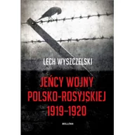 Historia świata - Bellona Lech Wyszczelski Jeńcy wojny polsko-rosyjskiej 1919-1920 - miniaturka - grafika 1
