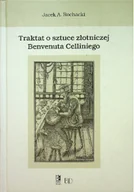 Książki o kulturze i sztuce - Traktat o sztuce złotniczej Benvenuta Celliniego - miniaturka - grafika 1