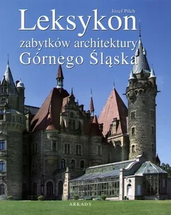 Leksykon zabytków architektury Górnego Śląska - Książki o kulturze i sztuce - miniaturka - grafika 1