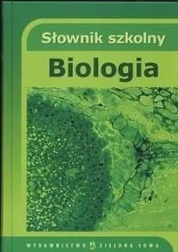 Biologia. Słownik szkolny - Słowniki języka polskiego - miniaturka - grafika 1