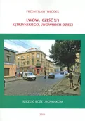 Przewodniki - Lwów. Część X/1. Kętrzyńskiego, Lwowskich Dzieci Przemysław Włodek miękka - miniaturka - grafika 1