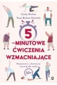 Poradniki hobbystyczne - 5-minutowe ćwiczenia wzmacniające. Bezpieczny i skuteczny trening dla osób 50+ - miniaturka - grafika 1